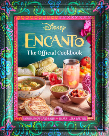 “Encanto: The Official Cookbook” Cover Revealed; Book Releases in May ...